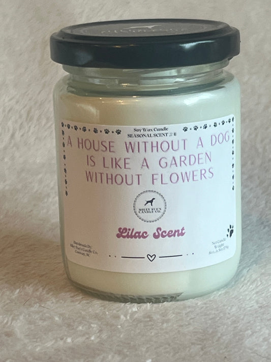 A House Without A Dog Is Like A Garden Without Flowers, Lilac Scent, 8oz Jar Candle